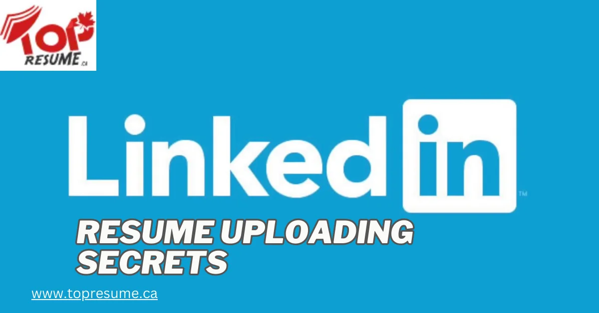 Linkedin resume uploading secrets